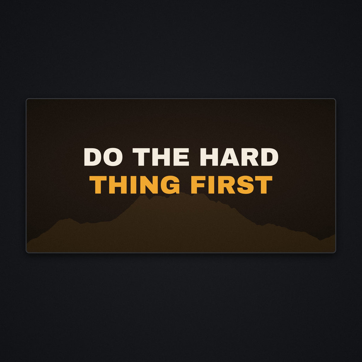 Do the Hard Thing First Desk Mat, flat view