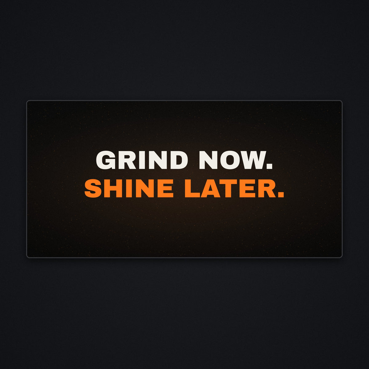 Grind Now Shine Later Desk Mat, flat view