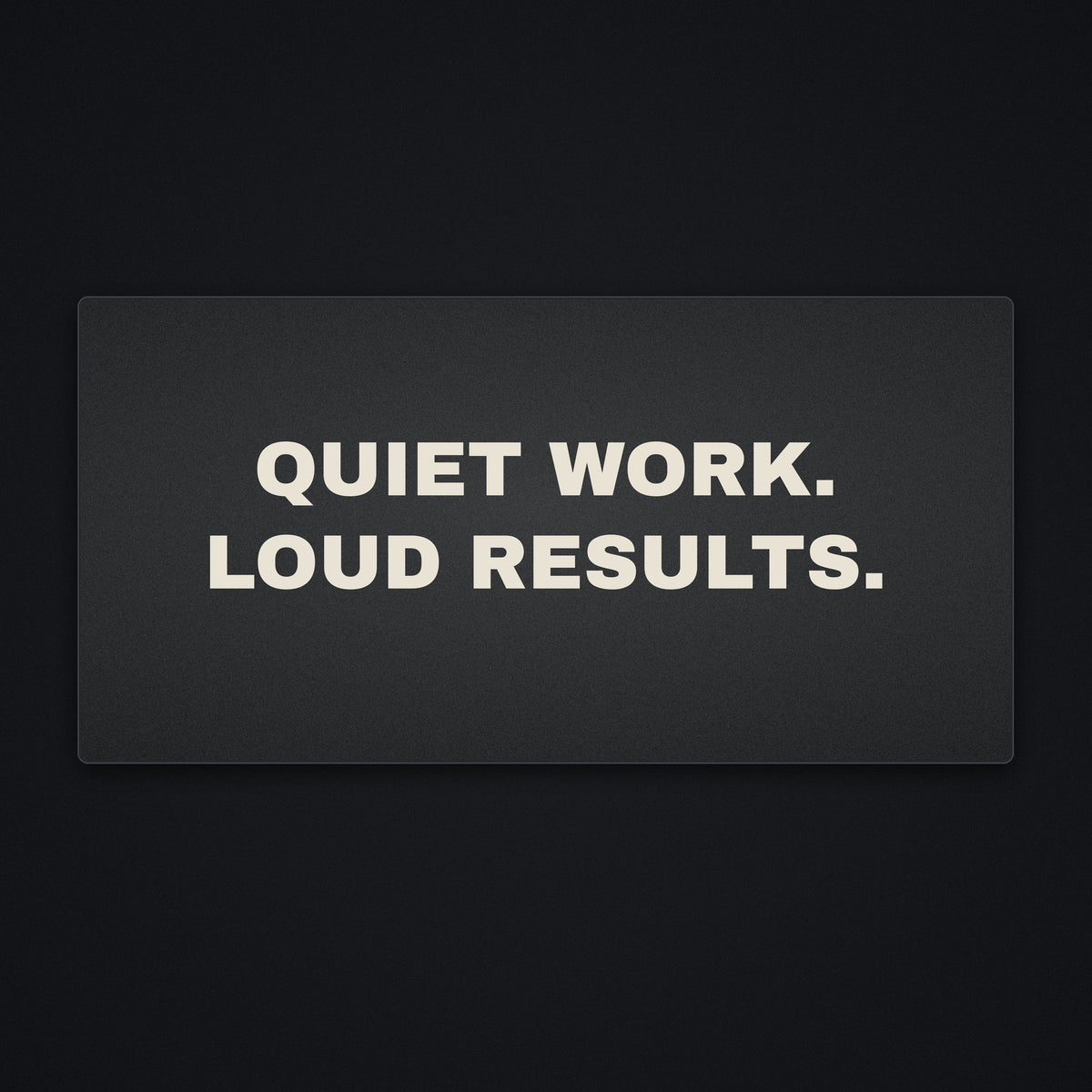 Quiet Work Loud Results Desk Mat, flat view